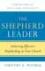 The Shepherd Leader: Achieving Effective Shepherding in Your Church