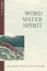 Word, Water, and Spirit by John V. Fesko
